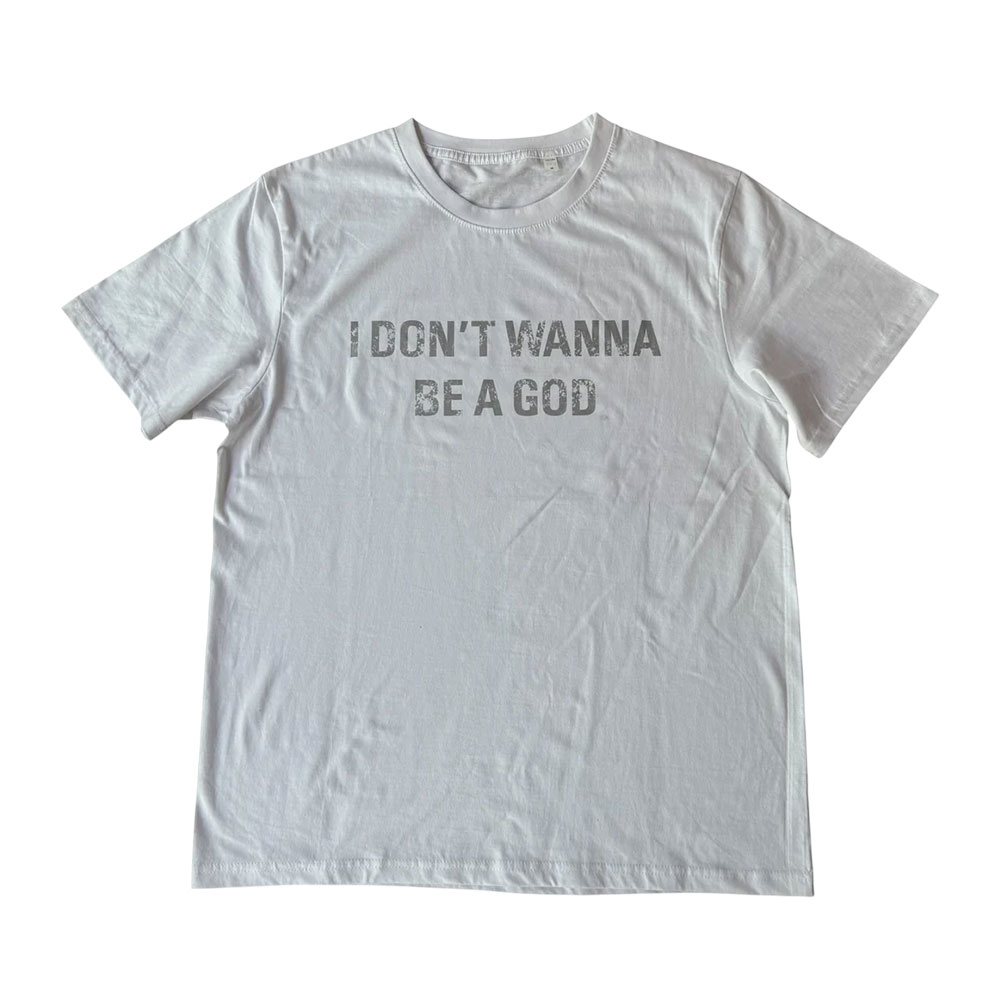 "I Don't Wanna Be A God" Distressed Statement T-Shirt